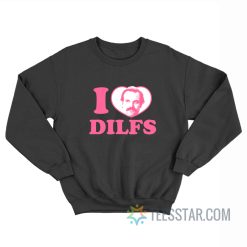 I Love Dilfs Jim Hopper Stranger Things Sweatshirt