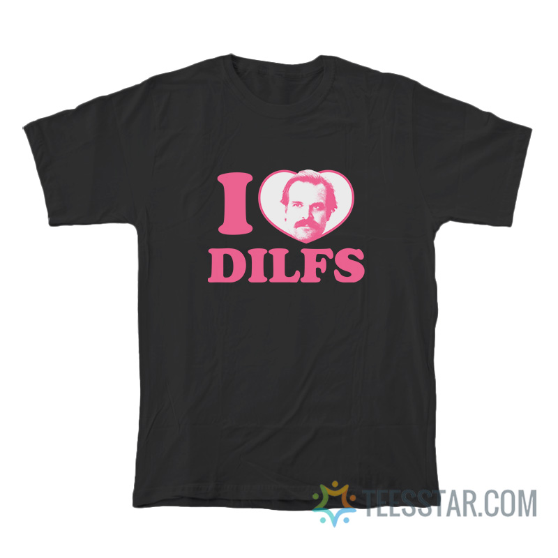 I Love Dilfs Jim Hopper Stranger Things T-Shirt