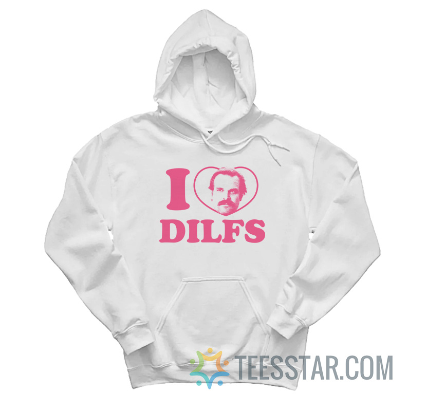 I Love Dilfs Jim Hopper Stranger Things Hoodie