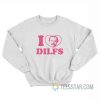 I Love Dilfs Jim Hopper Stranger Things Sweatshirt