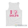 I Love Dilfs Jim Hopper Stranger Things Tank Top
