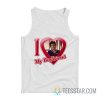I Love My Boyfriend Steve Harrington Stranger Things Tank Top