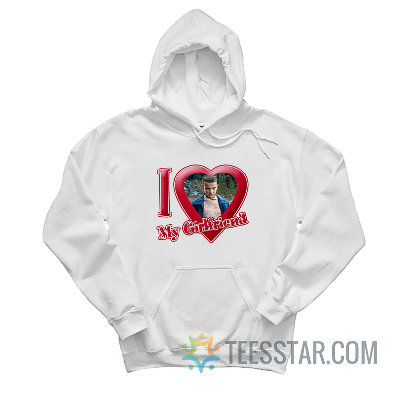 I Love My Girlfriend Eleven Jane Stranger Things Hoodie