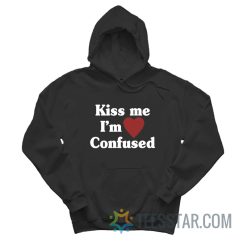 Kiss Me I’m Confused Hoodie