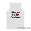 Kiss Me I’m Confused Tank Top