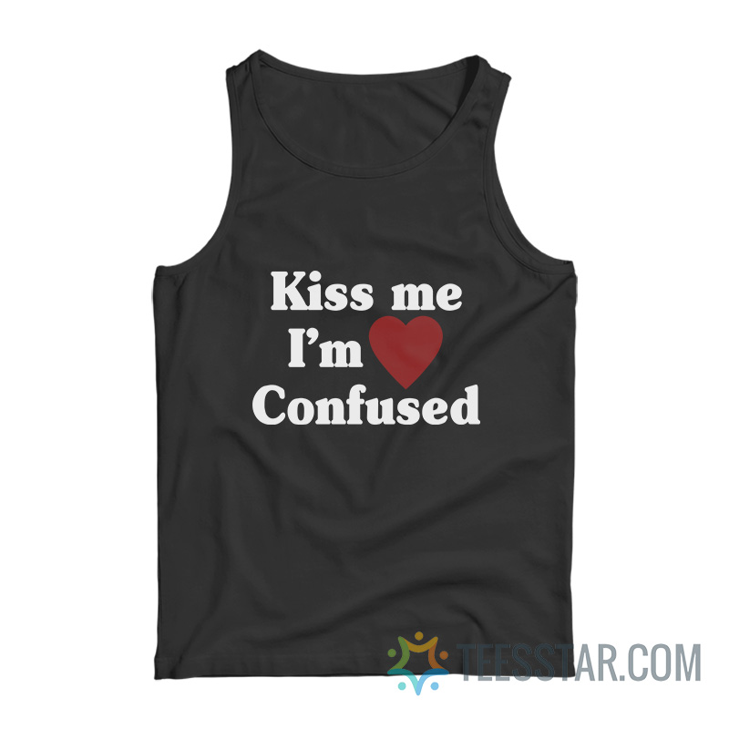 Kiss Me I’m Confused Tank Top