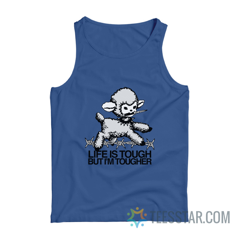 Life Is Tough But I’m Tougher Baby Lamb Tank Top