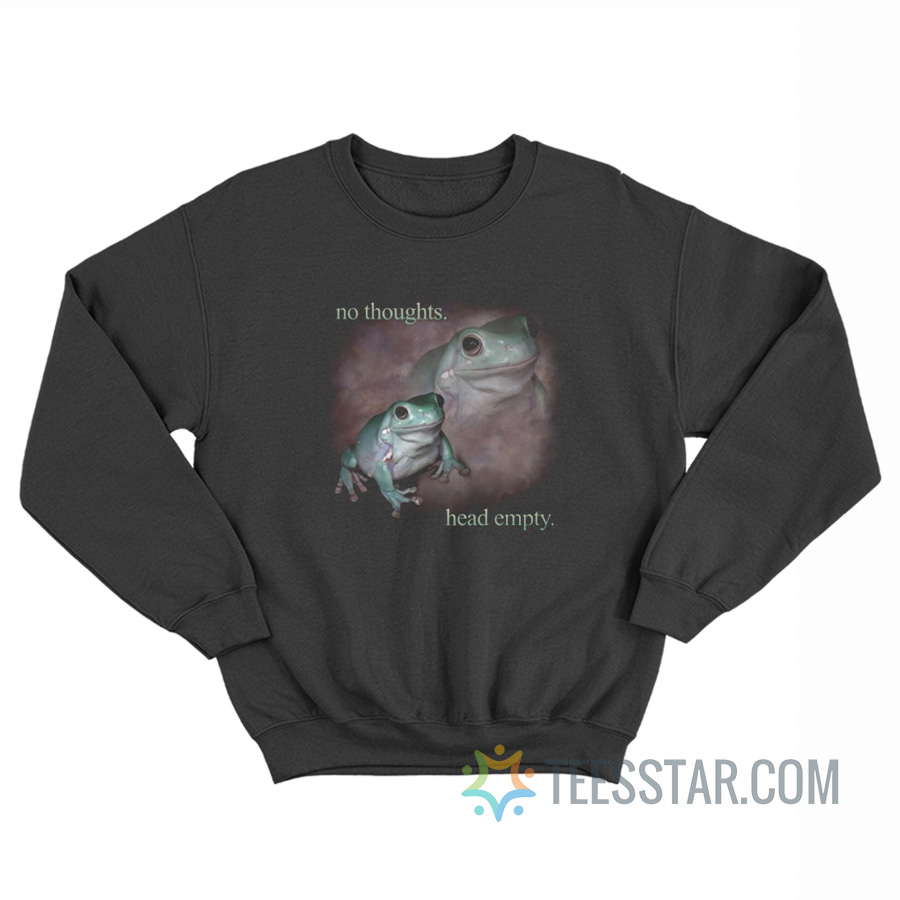 No Thoughts Head Empty Frog Sweatshirt