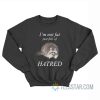 Raccoon I’m Not Fat Just Full Of Hatred Sweatshirt