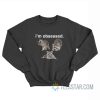 Raccoon I'm Obsessed Sweatshirt
