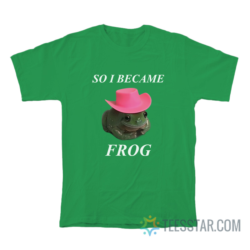 So I Became Frog Meme T-Shirt