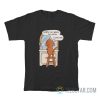 Sorry I've Been So Mean I Love You T-Shirt