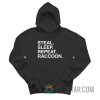 Steal Sleep Repeat Raccoon Hoodie