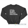 Steal Sleep Repeat Raccoon Sweatshirt