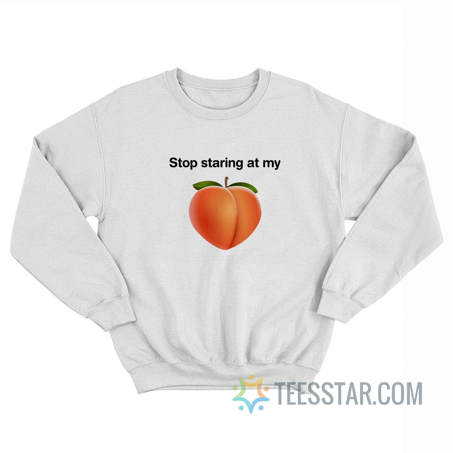 Stop Staring At My Butt Peach Emoji Sweatshirt