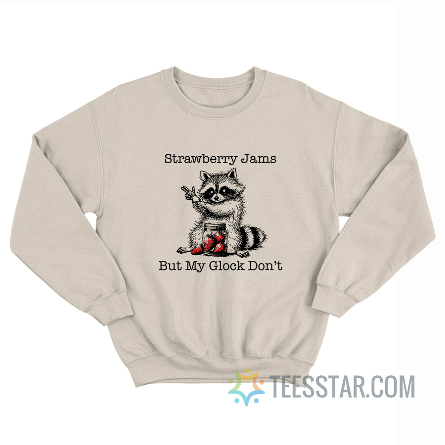 Strawberry Jams But My Glock Don't Raccoon Sweatshirt