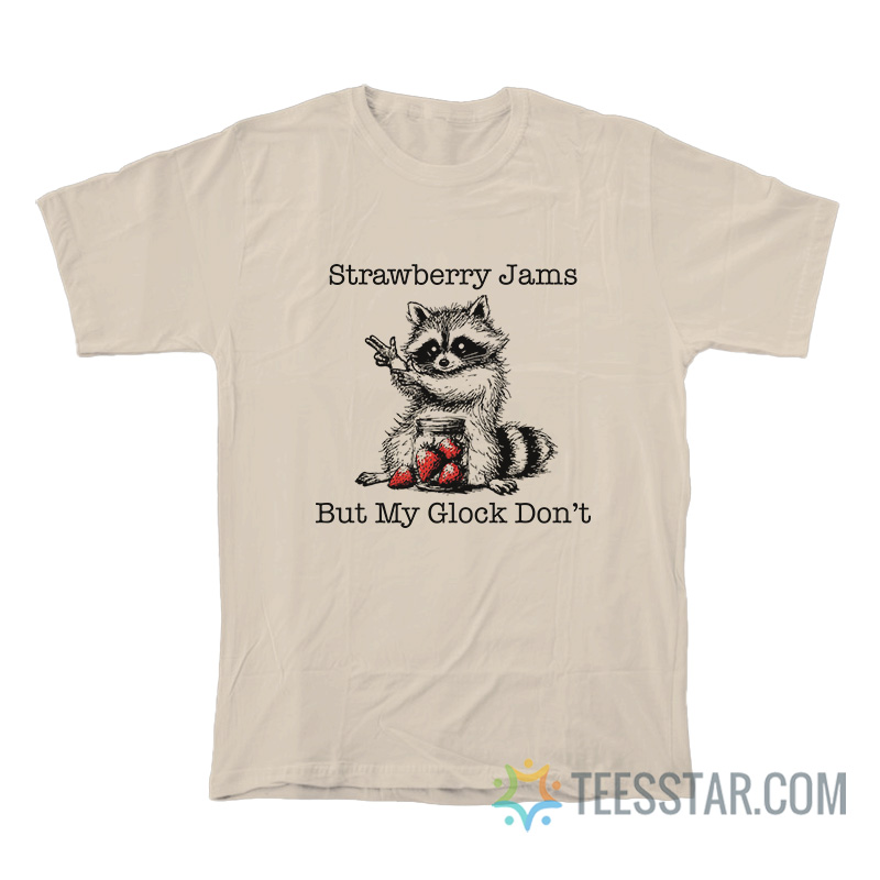 Strawberry Jams But My Glock Don't Raccoon T-Shirt