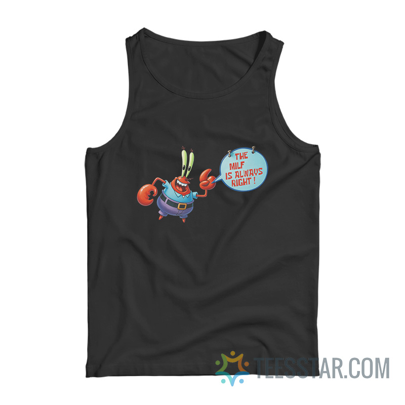 Mr Krabs The Milf Is Always Right Spongebob Tank Top