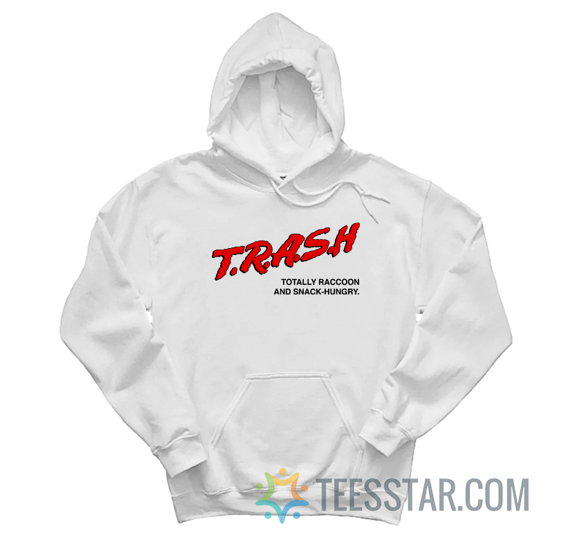 Trash Totally Raccoon And Snack-Hungry Hoodie