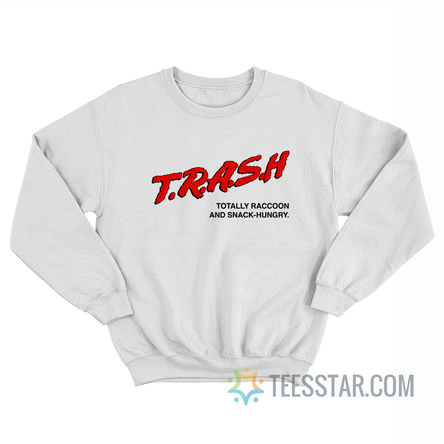 Trash Totally Raccoon And Snack-Hungry Sweatshirt