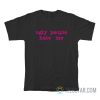 Ugly People Hate Me T-Shirt