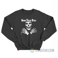 Wash Your Dick Skull Parody Sweatshirt