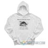 What The Raccoon Know Whole World Is Garbage Hoodie