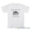 What The Raccoon Know Whole World Is Garbage T-Shirt