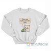 You Are Not Hard To Love Cat And Frog Sweatshirt