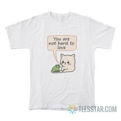 You Are Not Hard To Love Cat And Frog T-Shirt