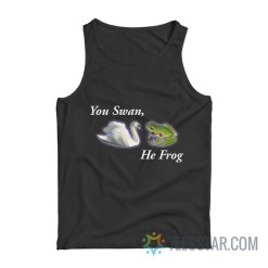 You Swan He Frog Meme Tank Top