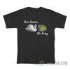 You Swan He Frog Meme T-Shirt