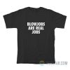 Blowjobs Are Real Jobs T-Shirt