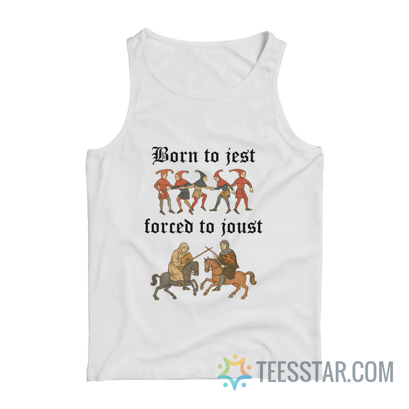 Born To Jest Forced To Joust Tank Top