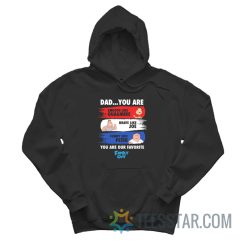 Dad You Are Our Favorite Family Guy Hoodie