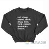 Eat Sleep Friend Drink Drug Love Fuck Repeat American Dream Sweatshirt