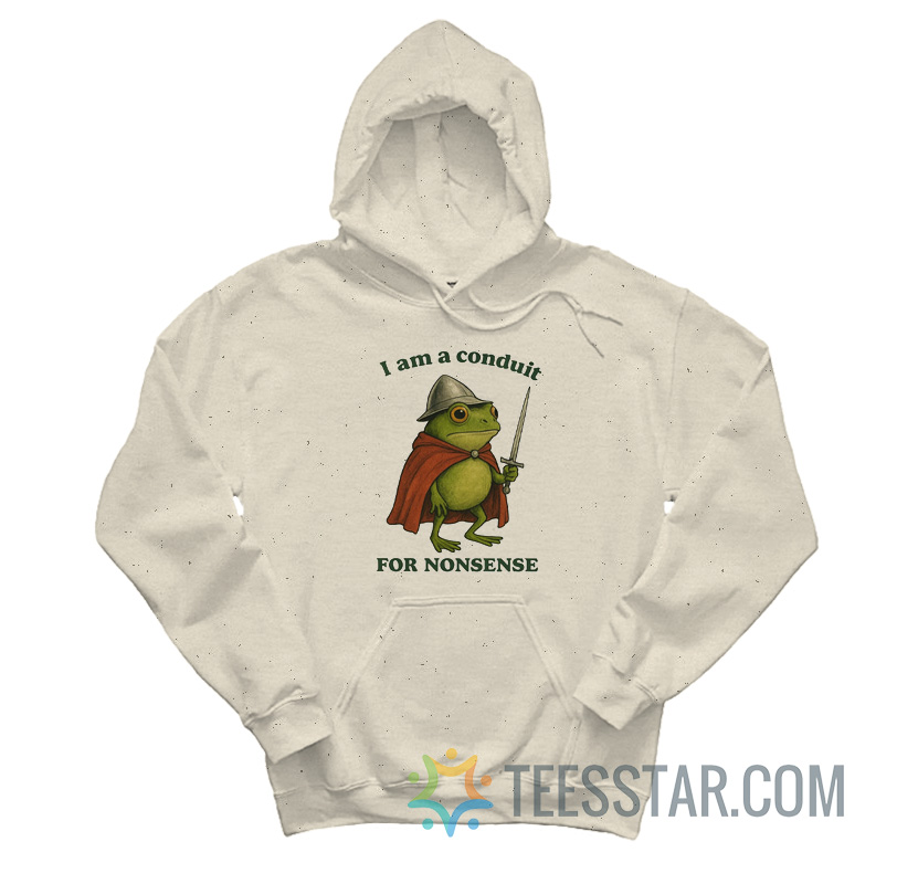 Frog I Am A Conduit For Nonsense Hoodie