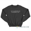 I Am My Perimeter And My Perimeter Is Me Sweatshirt