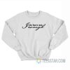 I Do Have Am Enough Sweatshirt