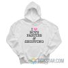 I Love Boys Parties And Shopping Hoodie