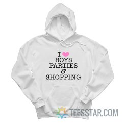 I Love Boys Parties And Shopping Hoodie