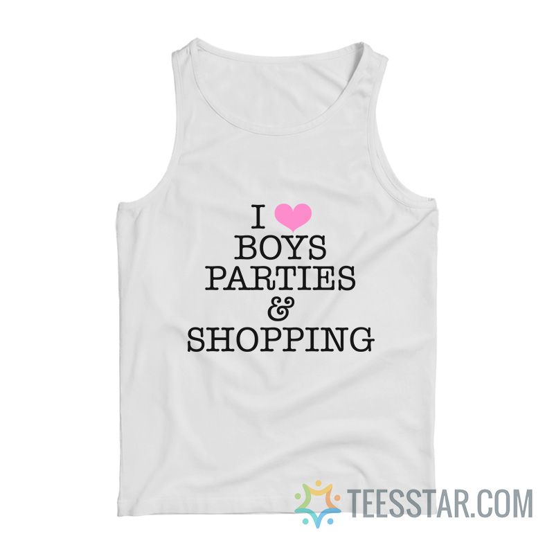 I Love Boys Parties And Shopping Tank Top