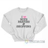 I Love Boys Parties And Shopping Sweatshirt