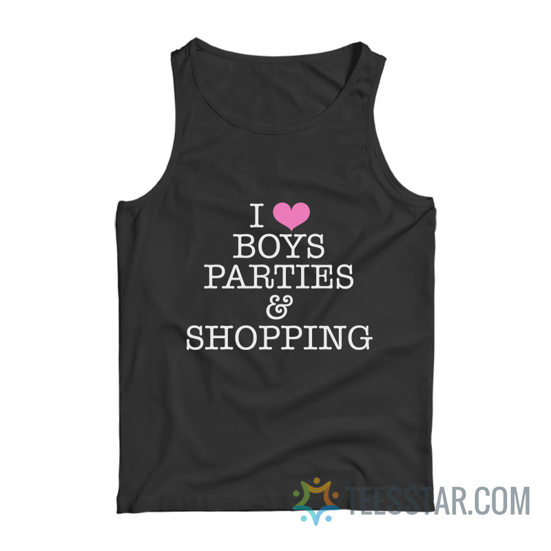 I Love Boys Parties And Shopping Tank Top