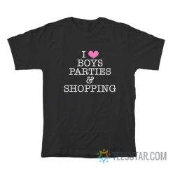 I Love Boys Parties And Shopping T-Shirt