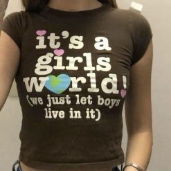 It’s A Girls World We Just Let Boys Live In It T-Shirt