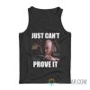 Just Can't Prove It James Doakes Tank Top