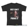 Just Can't Prove It James Doakes T-Shirt
