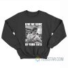 Napoleon Dynamite Give Me Some Of Your Tots Sweatshirt