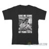 Napoleon Dynamite Give Me Some Of Your Tots T-Shirt